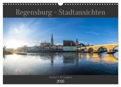 Regensburg - Stadtansichten (Wandkalender 2026 DIN A3 quer), CALVENDO Monatskalender - Markus A. R. Langlotz