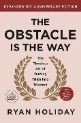 The Obstacle is the Way Expanded 10th Anniversary Edition - Ryan Holiday