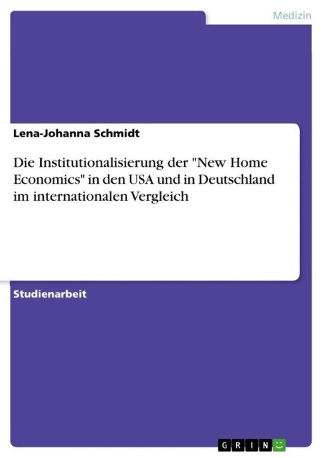 Die Institutionalisierung der "New Home Economics" in den USA und in Deutschland im internationalen Vergleich - Lena-Johanna Schmidt