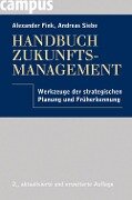 Handbuch Zukunftsmanagement - Alexander Fink, Andreas Siebe