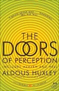 Doors of Perception; Heaven and Hell - Aldous Huxley