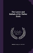 LYRICS & BALLADS OF SIR WALTER - Andrew Lang, Walter Scott