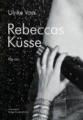 Rebeccas Küsse - Ulrike Voss