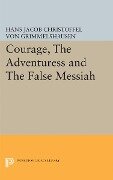 Cover-Bild zum Titel 'Courage, The Adventuress and The False Messiah' von 'Hans Jacob Christoffel von Grimmelshausen'