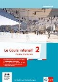 Le Cours intensif. Cahier d'activités mit Audios und Übungssoftware 2. Lernjahr. Französisch als 3. Fremdsprache - 