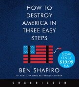 How to Destroy America in Three Easy Steps Low Price CD - Ben Shapiro