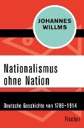 Nationalismus ohne Nation - Johannes Willms
