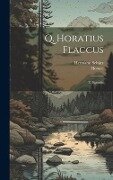Q. Horatius Flaccus: T. Episteln - Horace, Hermann Schütz