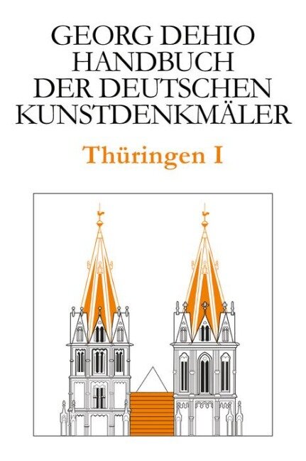 Dehio - Handbuch der deutschen Kunstdenkmäler / Thüringen I - Georg Dehio