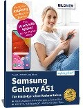 Samsung Galaxy A51 - Für Einsteiger ohne Vorkenntnisse - Anja Schmid, Daniela Eichlseder