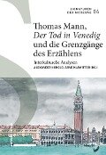 Thomas Mann, «Der Tod in Venedig» und die Grenzgänge des Erzählens - 