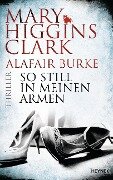 So still in meinen Armen - Mary Higgins Clark, Alafair Burke