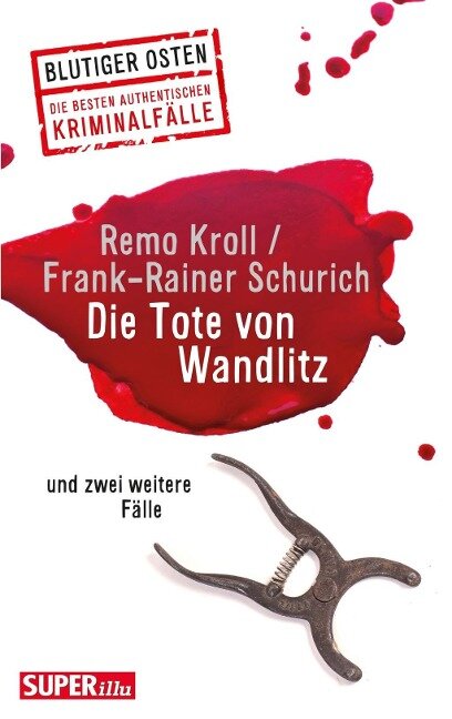 Die Tote von Wandlitz - Remo Kroll, Frank-Rainer Schurich