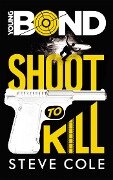 Young Bond - Tome 1 - Shoot to Kill - Steve Cole