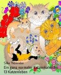 Ein ganz normaler Katzenkalender: 13 Katzenleben - Silke Thümmler