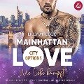 MAINHATTAN LOVE - Wie Liebe kämpft (Die City Options Reihe) - Lilly M. Beck