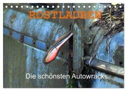 ROSTLAUBEN Die schönsten Autowracks (Tischkalender 2025 DIN A5 quer), CALVENDO Monatskalender - Ingo Laue