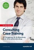 Das Insider-Dossier: Consulting Case-Training - Tanja Reineke, Ralph Razisberger, Stefan Menden