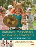Disfraces, maquillajes, máscaras y sombreros para fiestas infantiles - Bianka Langnickel, Franziska Heidenreich