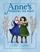 Anne's Tragical Tea Party - Abigail Halpin, Kallie George