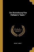 Zur Entstehung Von Voltaire's Zaïre. - Richard Arndt