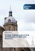 Church Culture music in the Archdiocese of Alba Iulia, Romania - Domin Adam