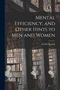 Cover-Bild zum Titel 'Mental Efficiency, and Other Hints to men and Women' von 'Arnold Bennett'