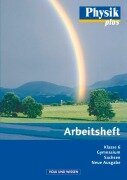 Physik plus 6. Schuljahr. Arbeitsheft Gymnasium Sachsen - Dietmar Karau, Thorid Rabe