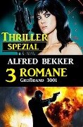 Thriller Spezial Großband 3001 - 3 Romane - Alfred Bekker