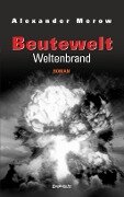 Beutewelt VII: Weltenbrand - Alexander Merow