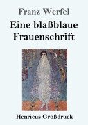 Eine blaßblaue Frauenschrift (Großdruck) - Franz Werfel