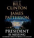 The President Is Missing - Bill Clinton, James Patterson