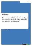 Cover-Bild zum Titel 'The portrayal of African-American religion and the black church in James Baldwin's "Go Tell It On The Mountain "' von 'Meike Krause'