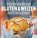 Kochen und Backen: Gluten- & Weizen Unverträglichkeit - Bettina Snowdon