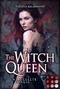 The Witch Queen. Entfesselte Magie - Verena Bachmann