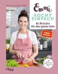 Emmi kocht einfach: 85 Rezepte für das ganze Jahr - Christiane Emma Prolic