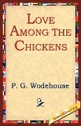 Love Among the Chickens - P. G. Wodehouse