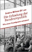 Die Erfindung der Bundesrepublik - Sabine Böhne-Di Leo