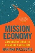 Mission Economy - Mariana Mazzucato