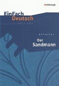 Der Sandmann. EinFach Deutsch Unterrichtsmodelle - Ernst Theodor Amadeus Hoffmann, Timotheus Schwake