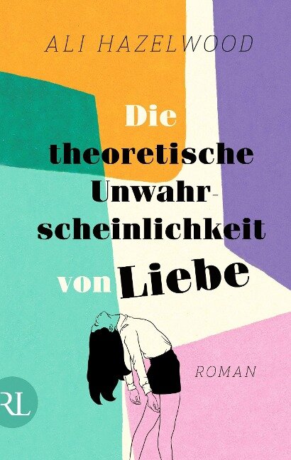 Die theoretische Unwahrscheinlichkeit von Liebe - Die deutsche Ausgabe von »The Love Hypothesis« - Ali Hazelwood