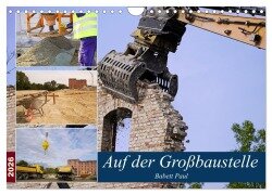 Auf der Großbaustelle (Wandkalender 2026 DIN A4 quer), CALVENDO Monatskalender - Babetts Bildergalerie - Babett Paul