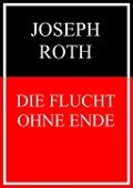 Die Flucht ohne Ende - Joseph Roth