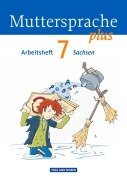Cover-Bild zum Titel 'Muttersprache plus 7. Schuljahr. Arbeitsheft Sachsen' von 'Karin Mann, Iris Marko, Antje Pechau, Petra Schön'