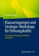 Cover-Bild zum Titel 'Klausurtagungen und Strategie-Workshops für Führungskräfte' von 'Alexander Disler'