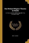 Das Richard Wagner-Theater in Italien: Erinnerung an Die Aufführungen Des Ring Des Nibelungen. - Josef Juhasz