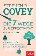 Die 7 Wege zur Effektivität - Kompaktausgabe - Stephen R. Covey