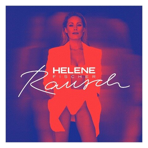 Helene Fischer: Rausch - Helene Fischer