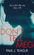 Don't Tell Meg - Paul J Teague