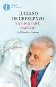 Cover-Bild zum Titel 'Non parlare, baciami. La filosofia e l'amore' von 'Luciano De Crescenzo'